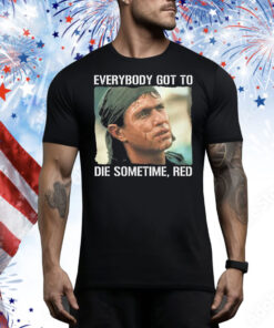 Tom Berenger Everybody Got To Die Sometime Red Tee Shirt