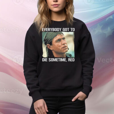 Tom Berenger Everybody Got To Die Sometime Red Tee Shirt