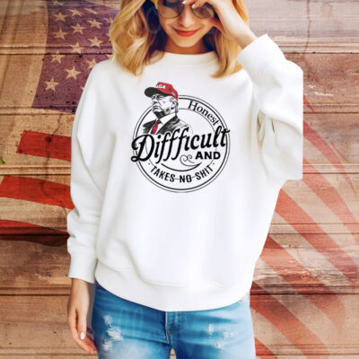 Trump Honest Difficult And Takes No Shit Tee Shirt
