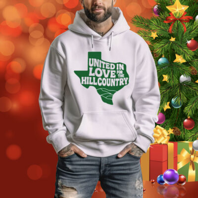 United In Love For The Hill Country Tee Shirt