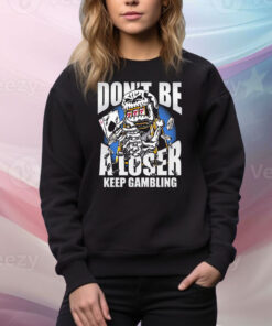 Warren Lotas Don’t Be A Loser Keep Gambling Tee Shirt