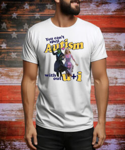 You Can’t Spell Autism Without U + I Glinda And Elphaba Wicked Tee Shirt