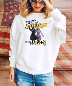 You Can’t Spell Autism Without U + I Glinda And Elphaba Wicked Tee Shirt