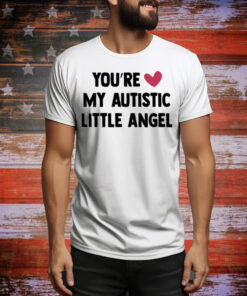 You're My Autistic Little Angel Tee Shirt