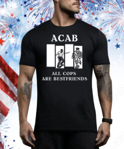 Acab all cops are bestfriends Tee Shirt