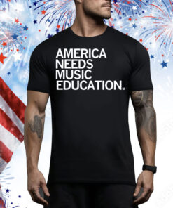 America Needs Music Education Tee Shirt