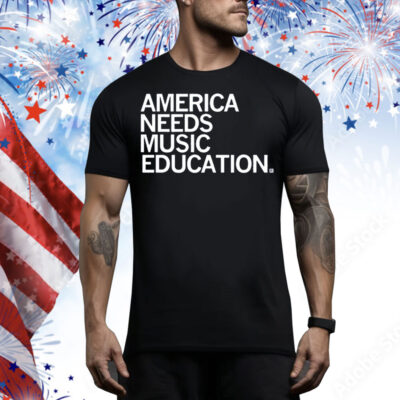 America Needs Music Education Tee Shirt