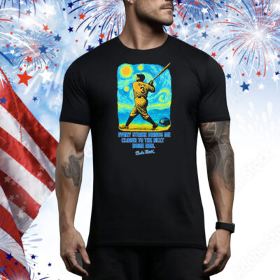 Babe Ruth Starry Night every strike brings me closer to the nest home run Tee Shirt