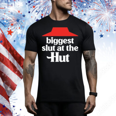 Biggest Slut At The Hut Tee Shirt
