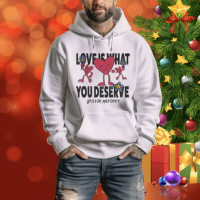 Briston Maroney Love Is What You Deserve Sad Happy Hearts Tee Shirt
