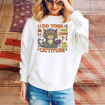 Cat I do Yoga I drink coffee and I have Cattitude Tee Shirt