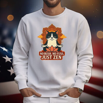 Cat no rush no fuss just zen T-Shirt