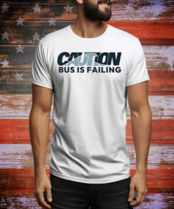 Caution bus is failing Tee Shirt