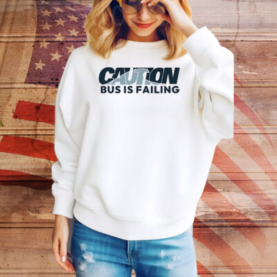 Caution bus is failing Tee Shirt