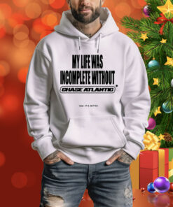 Chase Atlantic My Life Was Incomplete Without Tee Shirt