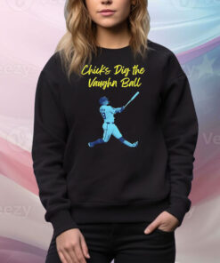 Chicks dig the Vaughn ball Tee Shirt