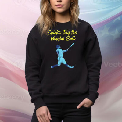 Chicks dig the Vaughn ball Tee Shirt
