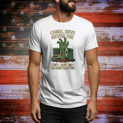 Cobol devs never die they just get re-contracted Tee Shirt