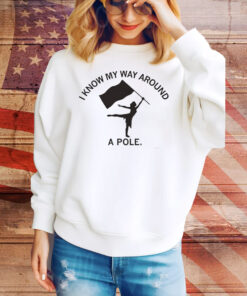 Color Guard Know My Way Around a Pole Tee Shirt