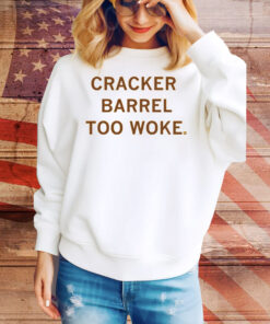 Cracker Barrel Too Woke Tee Shirt