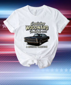 Cruising woodward in style 2025 a Michigan tradition T-Shirt