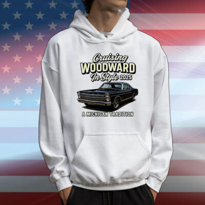 Cruising woodward in style 2025 a Michigan tradition T-Shirt