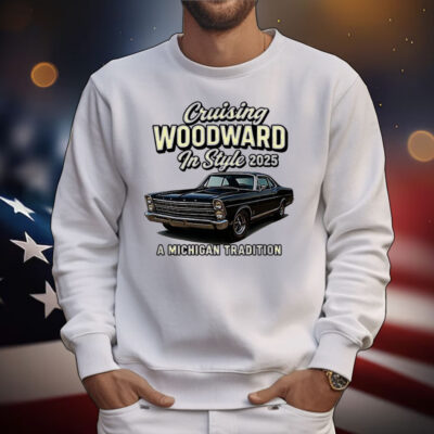 Cruising woodward in style 2025 a Michigan tradition T-Shirt