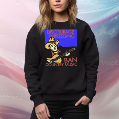 Discourage Inbreeding Ban Country Music Tee Shirt