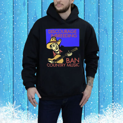 Discourage Inbreeding Ban Country Music Tee Shirt