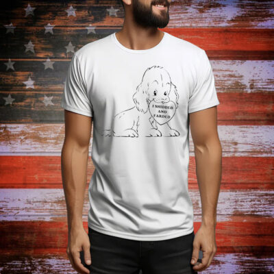 Dog I shidded and farded Tee Shirt