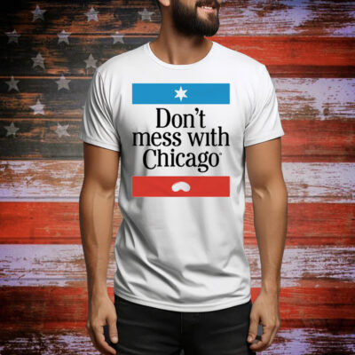Don't Mess With Chicago Tee Shirt