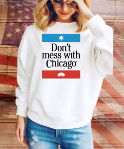 Don't Mess With Chicago Tee Shirt