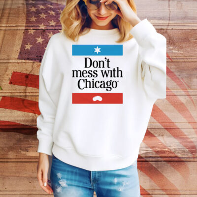 Don't Mess With Chicago Tee Shirt