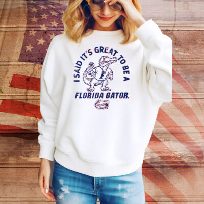 Florida Gators It's Great to Be Tee Shirt