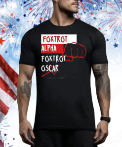 Foxtrot alpha foxtrot Oscar Tee Shirt
