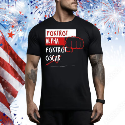 Foxtrot alpha foxtrot Oscar Tee Shirt
