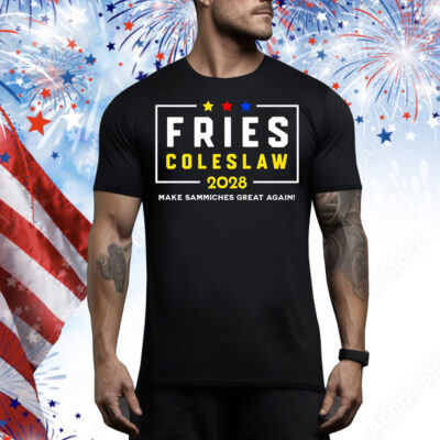 Fries Coleslaw 2028 Make Sammiches Great Again Tee Shirt