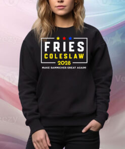 Fries Coleslaw 2028 Make Sammiches Great Again Tee Shirt