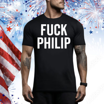 Fuck Philip Tee Shirt