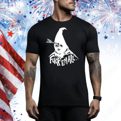 Fuck em all Mayy Bailey Tee Shirt