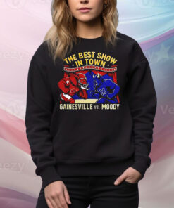 Gainesville vs Moody the best show in town Tee Shirt