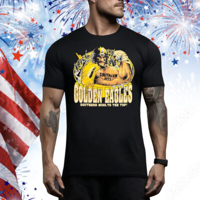 Golden Eagles Southern miss to the top Tee Shirt