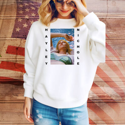 Hayley Nichole I Want To Be In Love To Believe In Us Sans Sabotage Tee Shirt