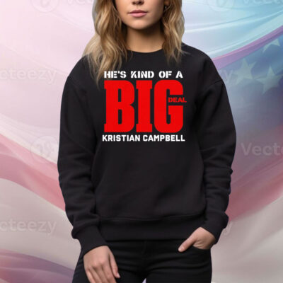 He’s kind of a big deal kristian campbell Tee Shirt