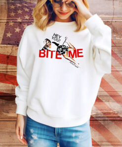 Hey you bite me Renee Rapp Tee Shirt