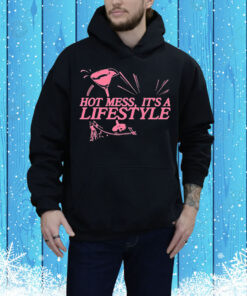 Hot Mess It’s A Lifestyle Tee Shirt