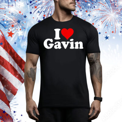 I LOVE HEART GAVIN GOVERNOR PRESIDENT NEWSOM Tee Shirt