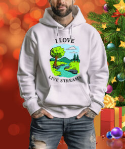 I Love Live Streams Tee Shirt