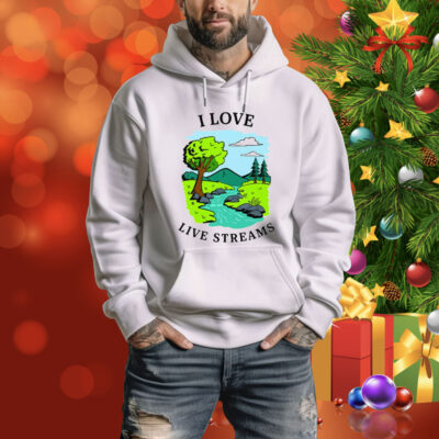 I Love Live Streams Tee Shirt