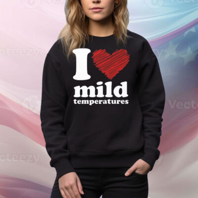 I Love Mild Temperatures Tee Shirt